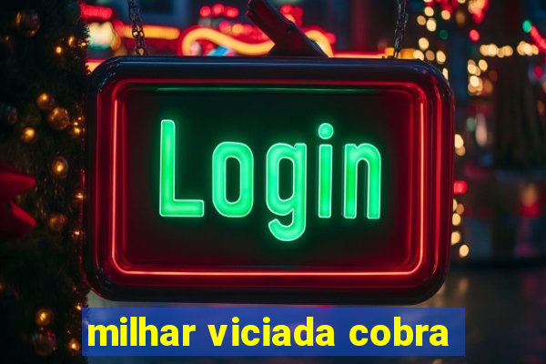 milhar viciada cobra